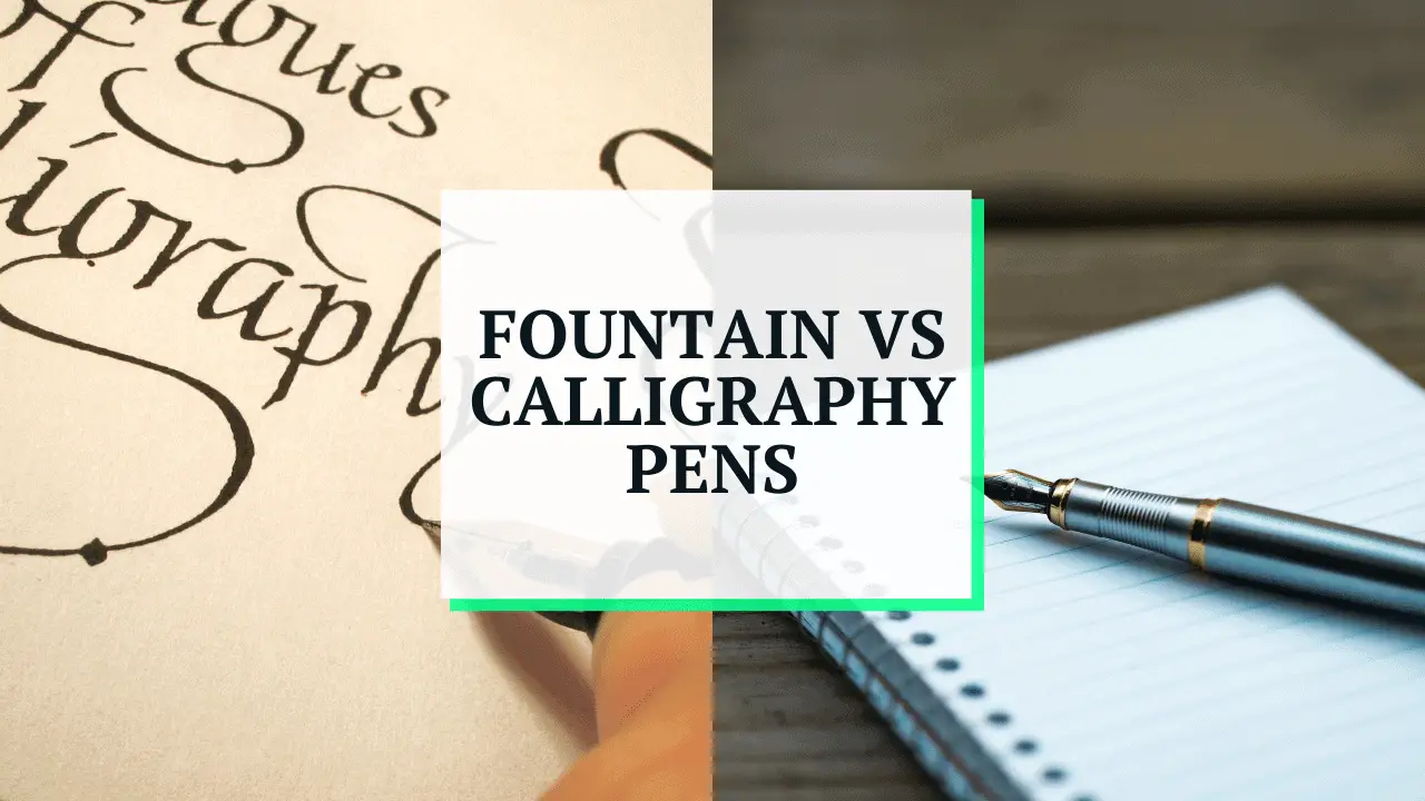fountain pen vs calligraphy pen