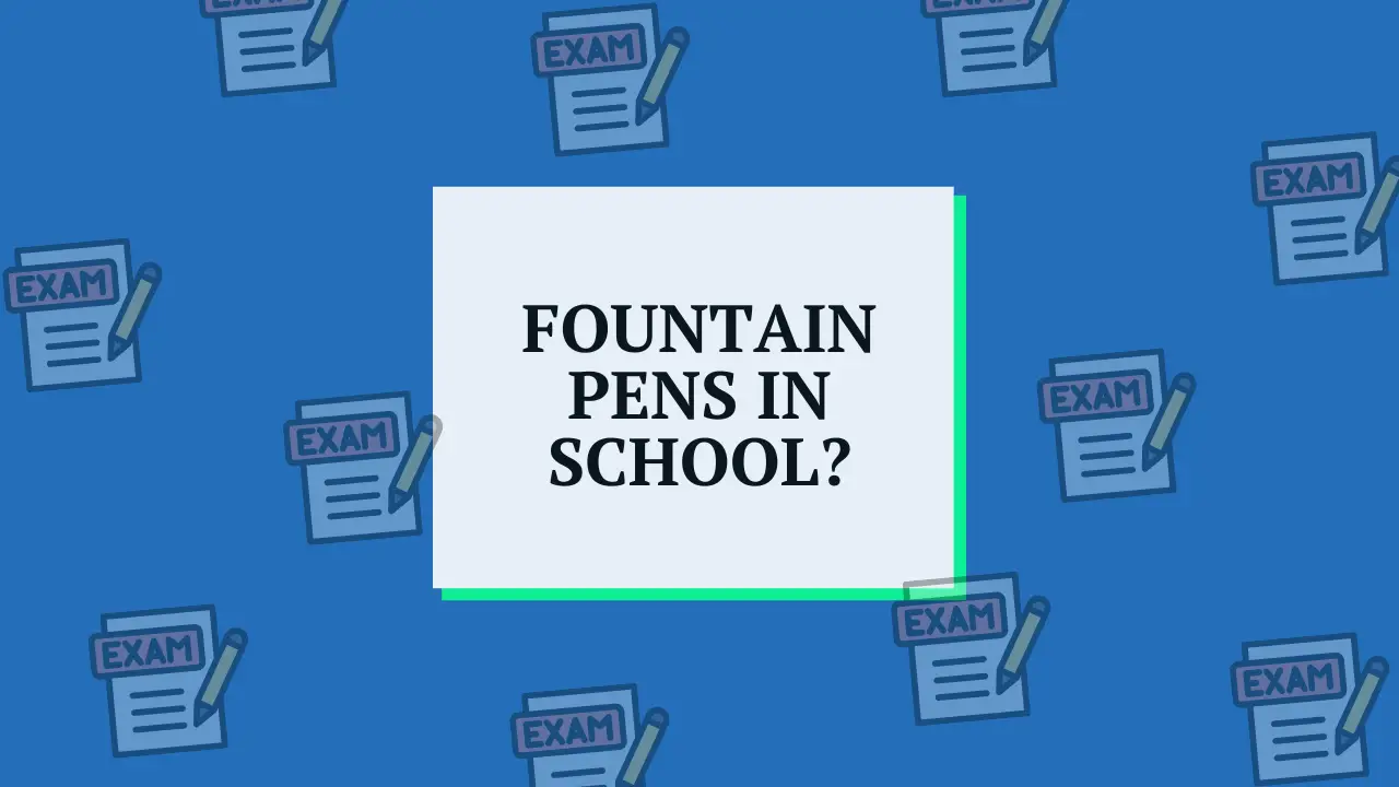 are fountain pens good for school