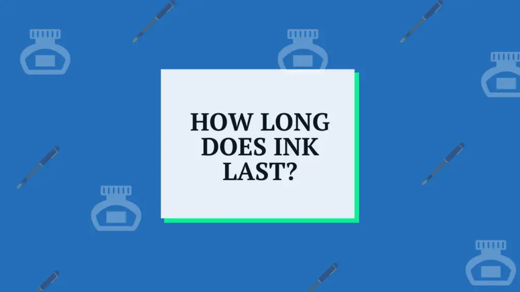 How Long Does Ink Last in a Fountain Pen? Pen Happy