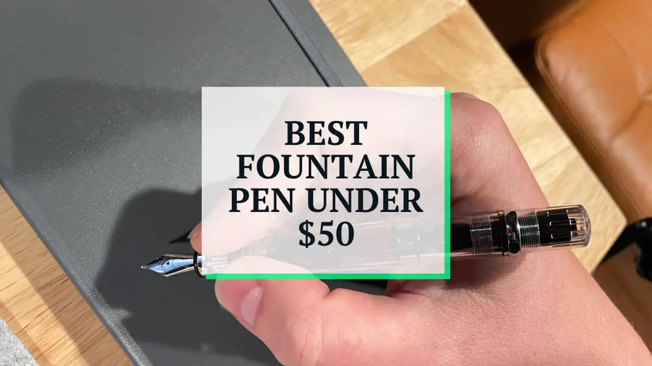 best fountain pen under 50